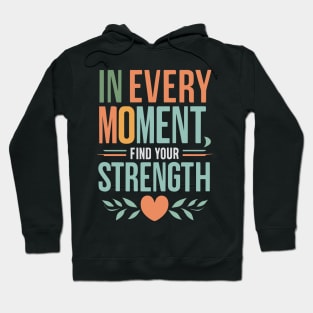 Unveil Inner Power: Find Strength in Every Moment Hoodie